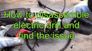 How to disassemble electric drill and find the error issue