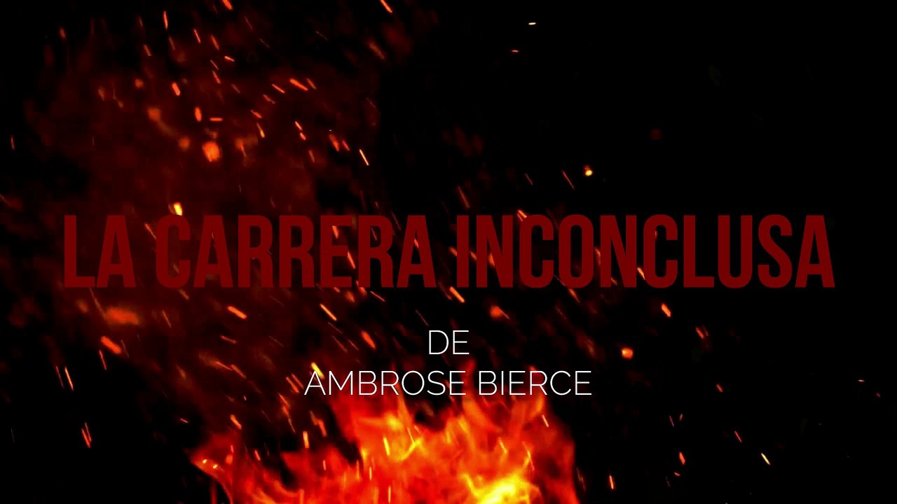 “La Carrera Inconclusa” de Ambrose Bierce ~ "Videos de Terror"