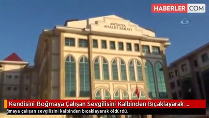 Kendisini Boğmaya Çalışan Sevgilisini Kalbinden Bıçaklayarak Öldürdü