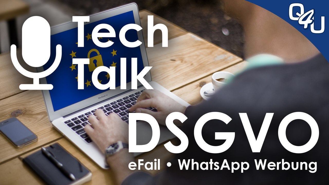 DSGVO Erfahrungsbericht, eFail, WhatsApp Werbung, VideoDays 2018 - QSO4YOU Tech Talk #4