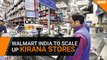 After Flipkart deal, Walmart India looks to scale up kirana store business