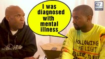 Kanye West REVEALS He was Diagnosed With Mental Illness!
