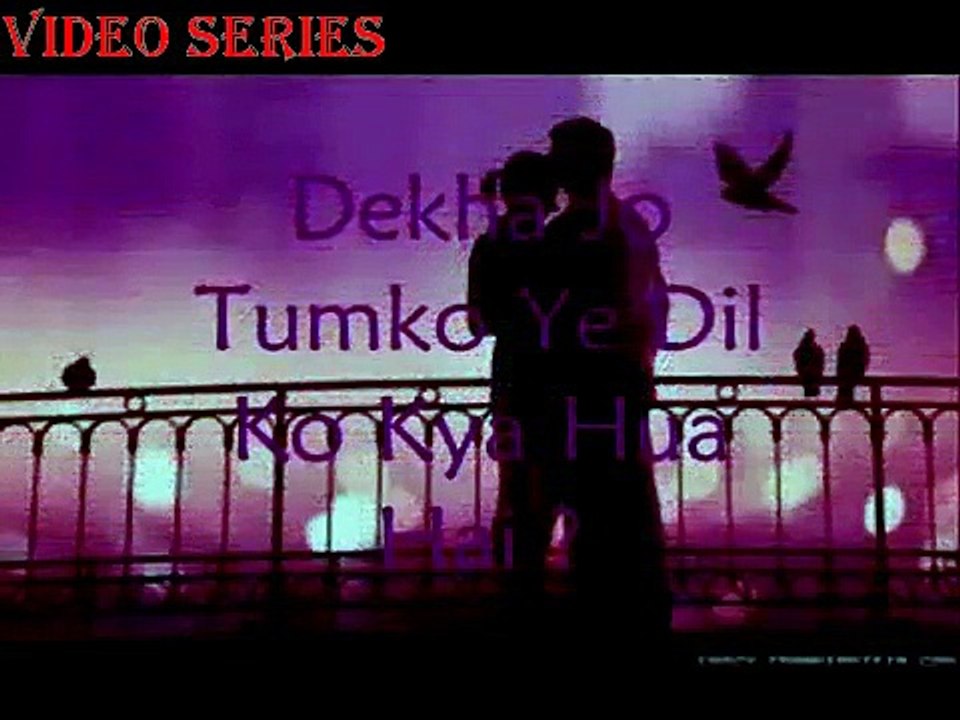 Dekha Jo Tumko Ye Dil Ko Kya Hua Hai