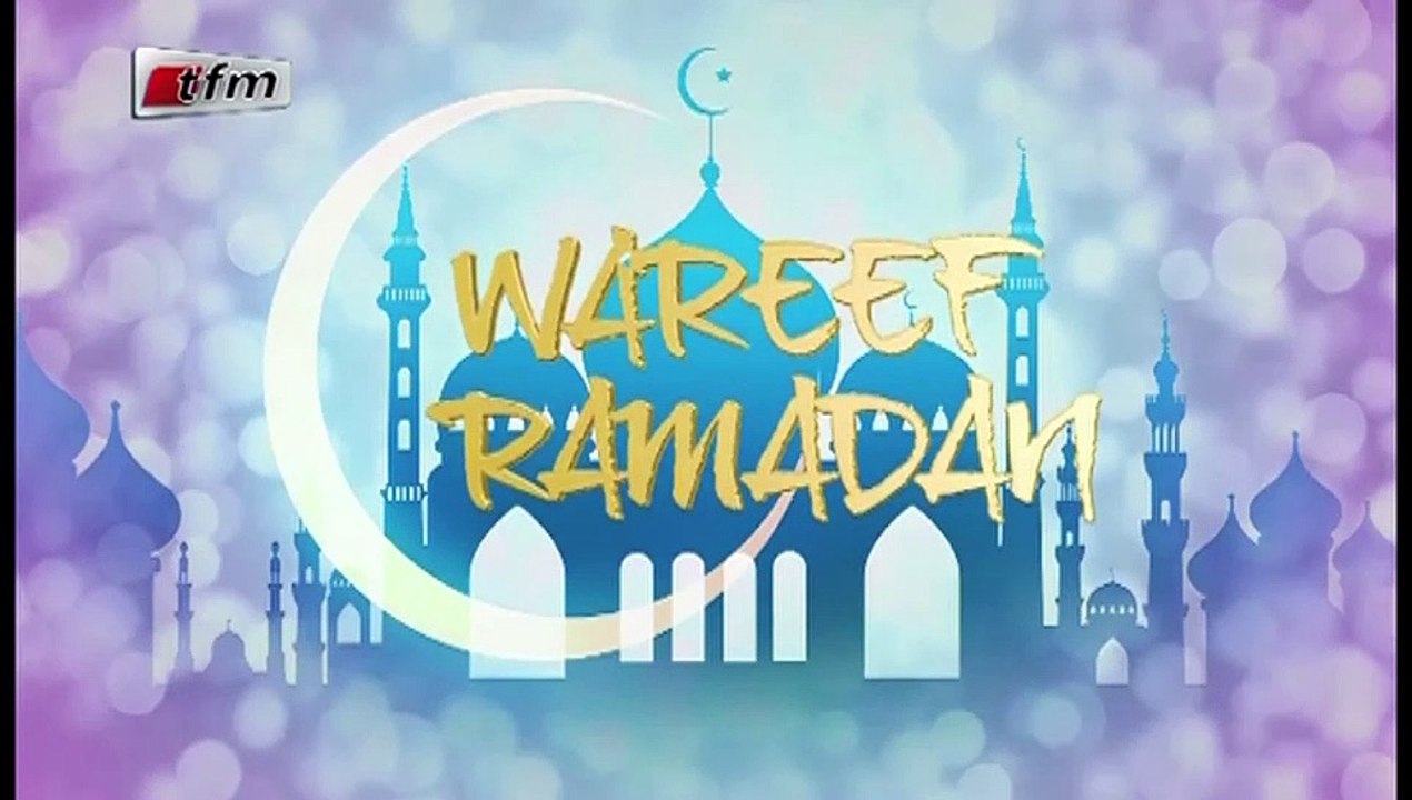 REPLAY - WAREEF RAMADAN Ak OUSTAZ ASSANE SECK & OUSTAZ MOR THIAM - 04 Juin 2018
