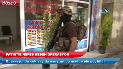 Fatih'te nefes kesen narkotik operasyonu