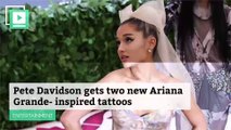 Pete Davidson Gets Two New Ariana Grande-Inspired Tattoos