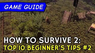 How to Survive 2 Top 10 Beginners Tips #2: Early quests & upgrades | Game Guide tutorial
