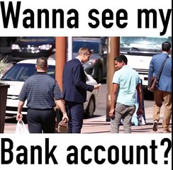 The guy tried everyone's heart when he shows some money in the bank account