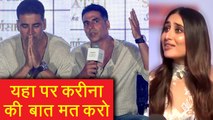 Akshay Kumar ANGRY REACTION On Working With Kareena Kapoor Again