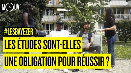 Les études : une obligation pour réussir ?  #LESBAYEZER