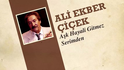 Ali Ekber Çiçek - Aşk Hayali Gitmez Serimden (45'lik)