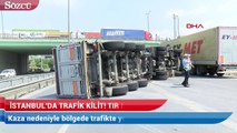 İstanbul’da trafik kilit! TIR devrildi!