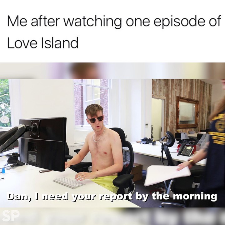 Me After Watching One Episode Of Love Island