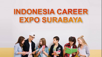 JOB FAIR & INDONESIA CAREER EXPO SURABAYA JULY 2018