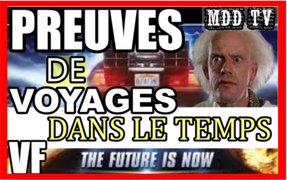 PREUVES DE VOYAGES DANS LE TEMPS ? MDDTV