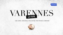 Varennes, une série inédite proposée par Europe 1 et racontée par Franck Ferrand