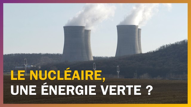 Idées claires : le nucléaire est-il une énergie verte ?