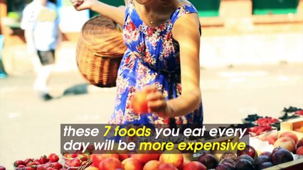 You're About to Pay More For 7 Foods You Eat Every Day