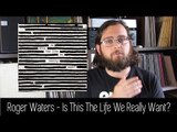 Roger Waters - Is This The Life We Really Want? | ALBUM REVIEW