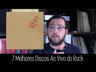 7 Melhores Discos Ao Vivo Do Rock!