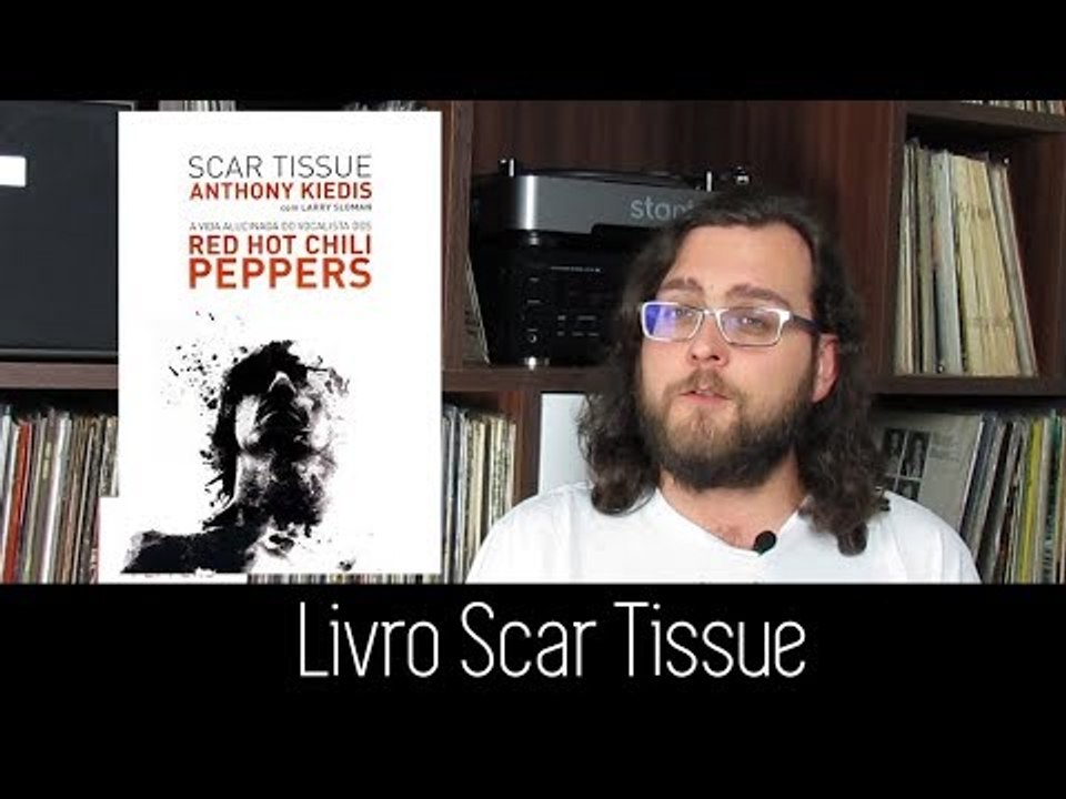Som De Peso Recomenda - Scar Tissue (Biografia Anthony Kiedis)