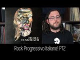 Rock Progressivo ITALIANO! (Parte 2)