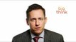 Big Think Interview With Peter Thiel
