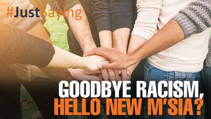 #JUSTSAYING: Can we finally say goodbye to racism?