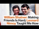 William Shatner Explains the Importance of His Friendship with Leonard Nimoy