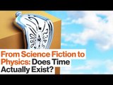 From Science Fiction to Physics: Does Time Actually Exist? | James Gleick