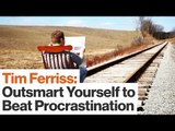 Tricks for Combatting Procrastination | Tim Ferriss