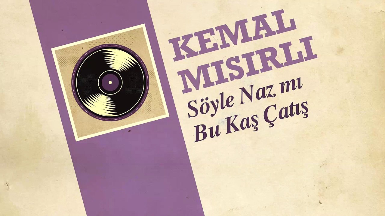 Kemal Mısırlı - Söyle Naz mı Kaş Çatış (45'lik)