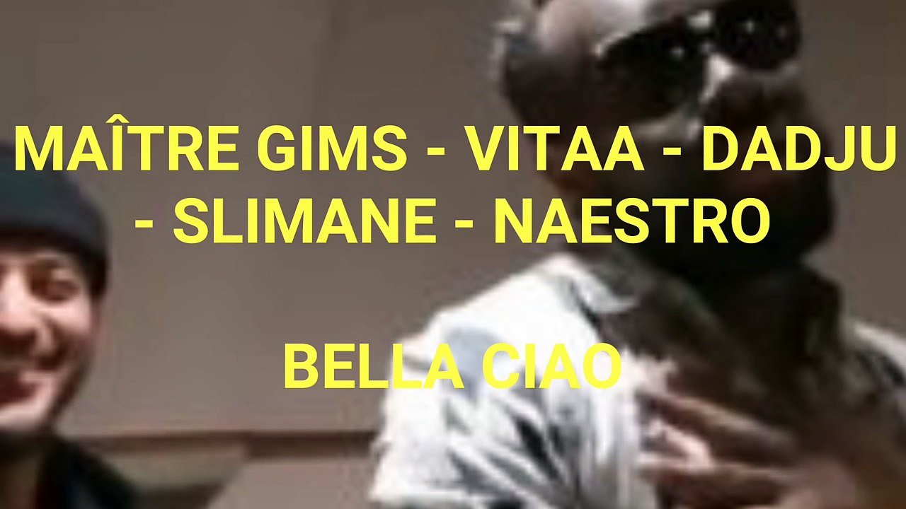 Maitre Gims Bella Ciao Feat Vitaa Dadju Naestro Slimane Lyrics Parole Video Dailymotion