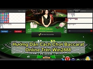 Hướng Dẫn Cách Chơi Baccarat Online Trên Win2888 - 5 Phút Kiếm 1 Tỷ Chuyện Nhỏ
