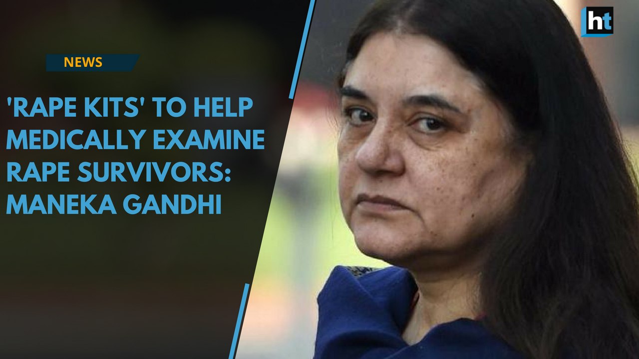 'Rape kits' will help with immediate medical examination of rape survivors: Maneka Gandhi