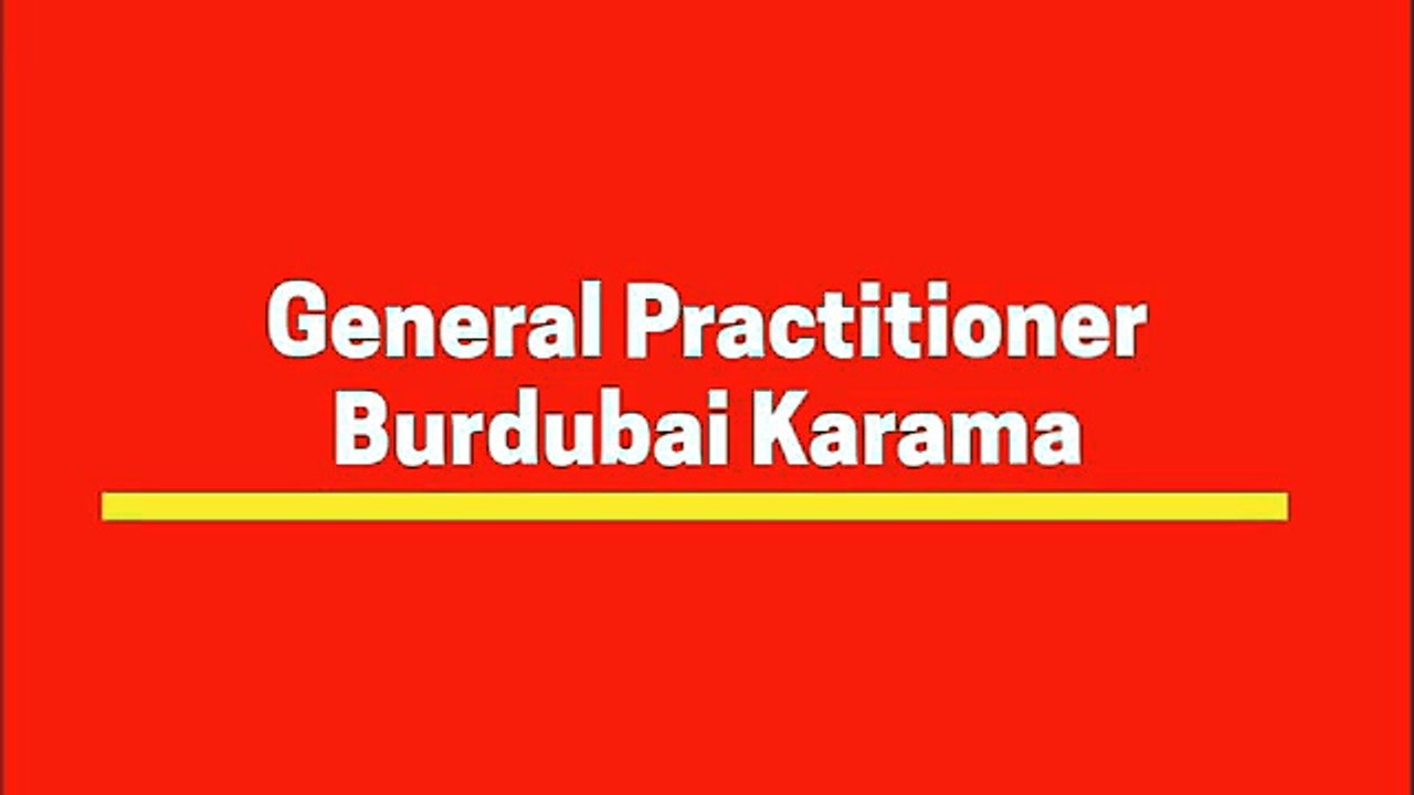 Hire one of best General Practitioner Burdubai Karama