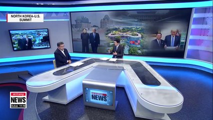 North Korea-U.S. Summit D-5: Location confirmed and final details falling into place