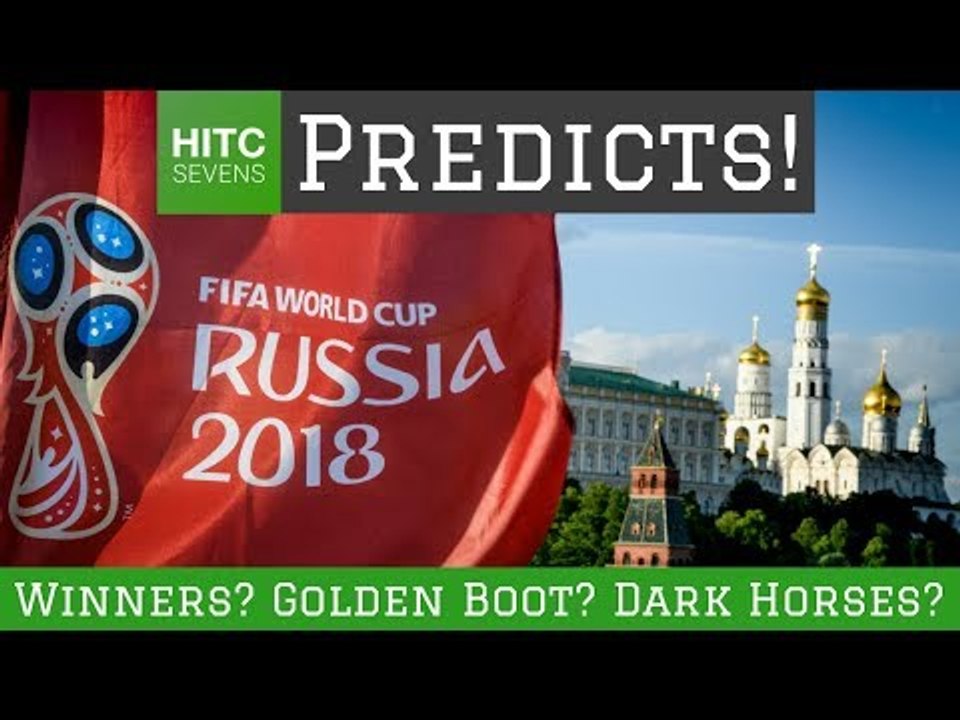 7 Major 2018 World Cup Predictions