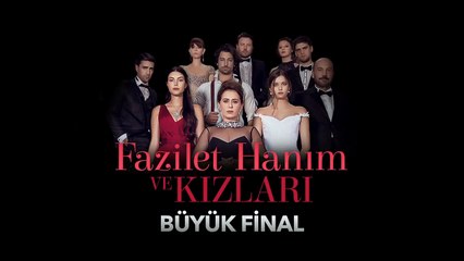Fazilet Hanım ve Kızları Final Fragmanı!