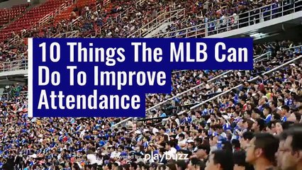 10 Things The MLB Can Do To Improve Attendance