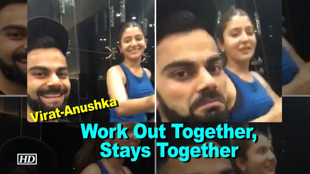 Virat - Anushka “Work Out Together ,  Stays Together”