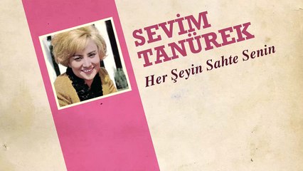 Sevim Tanürek - Her Şeyin Sahte Senin (45'lik)