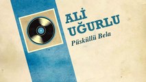 Ali Uğurlu - Püsküllü Bela (45'lik)