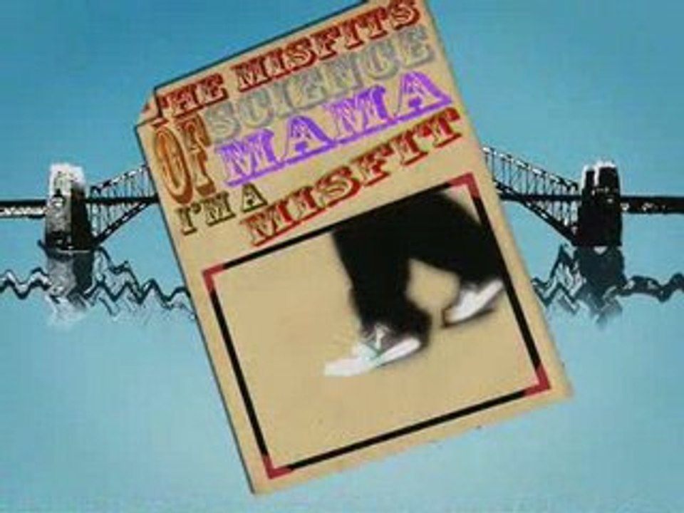 Misfits of Science - "Mama I'm a Misfit"