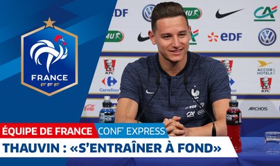 Équipe de France, "Conf Express" - Florian Thauvin : "S'entraîner à fond"
