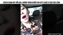 Cover Chạm Đáy Nỗi Đau, Hương Tràm khiến fan suýt khóc vì quá sâu lắng