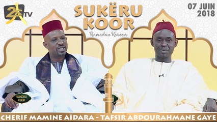SUKËRU KOOR DU 07 JUIN 2018 AVEC TAFSIR ABDOURAHMANE GAYE & CHERIF MAMINE AÏDARA