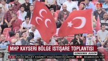 MHP Kayseri Bölge istişare toplantısı röpörtajlar