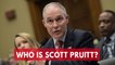 Who is Scott Pruitt?