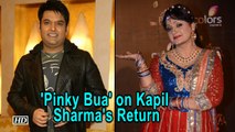 Kapil Sharma Returns | 'Pinky Bua' calls him family